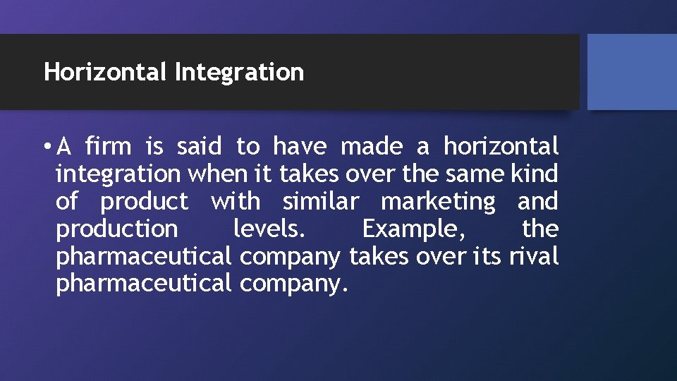 Horizontal Integration • A firm is said to have made a horizontal integration when