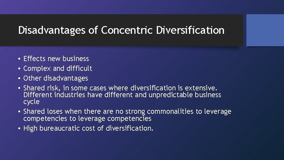 Disadvantages of Concentric Diversification Effects new business Complex and difficult Other disadvantages Shared risk,