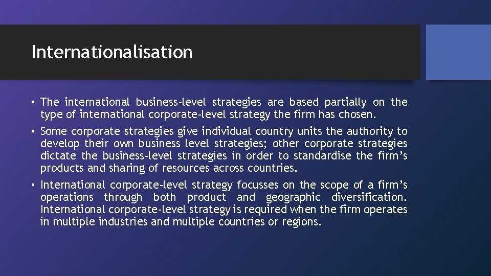 Internationalisation • The international business-level strategies are based partially on the type of international