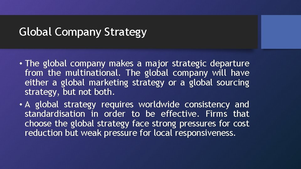 Global Company Strategy • The global company makes a major strategic departure from the