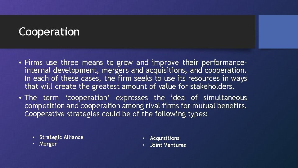Cooperation • Firms use three means to grow and improve their performanceinternal development, mergers