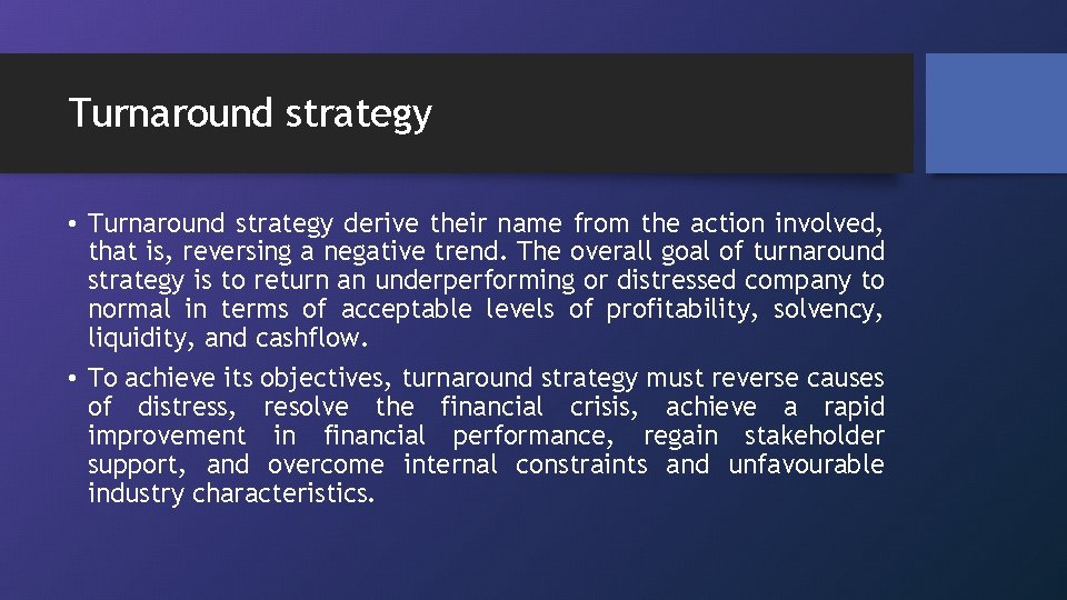 Turnaround strategy • Turnaround strategy derive their name from the action involved, that is,