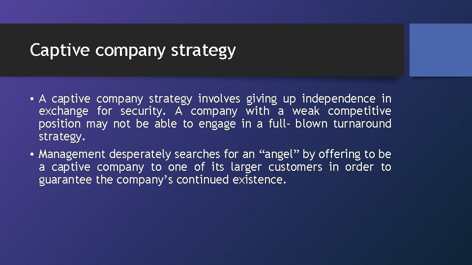 Captive company strategy • A captive company strategy involves giving up independence in exchange