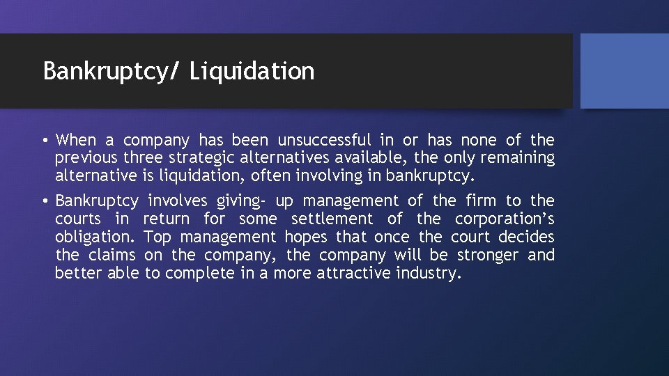 Bankruptcy/ Liquidation • When a company has been unsuccessful in or has none of