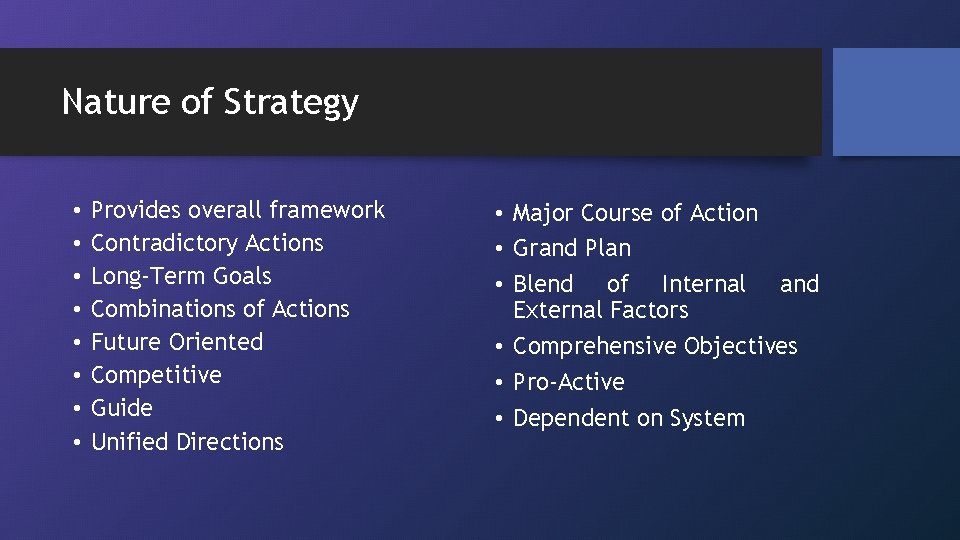 Nature of Strategy • • Provides overall framework Contradictory Actions Long-Term Goals Combinations of