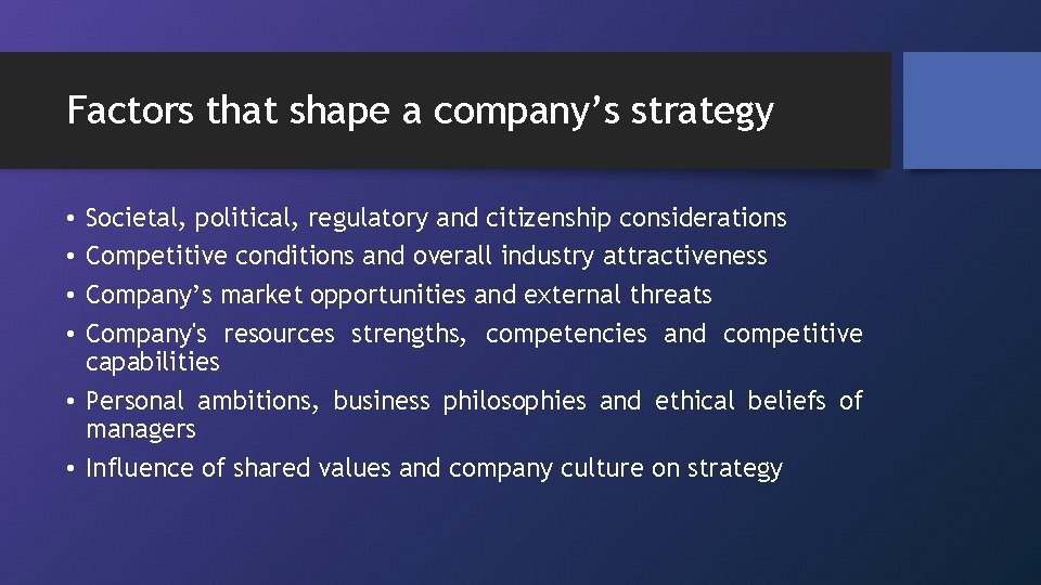 Factors that shape a company’s strategy Societal, political, regulatory and citizenship considerations Competitive conditions