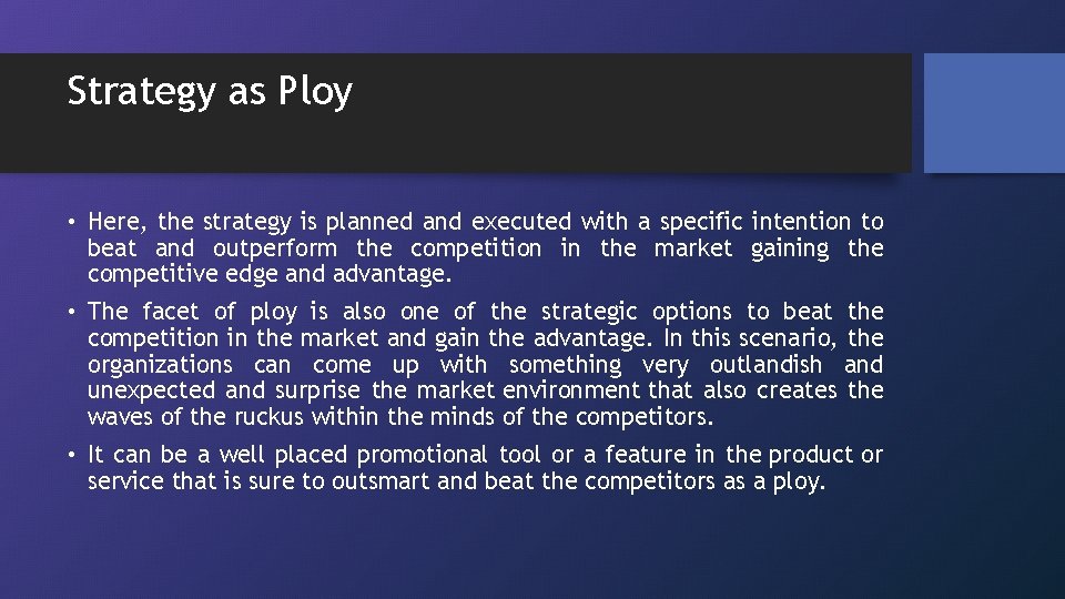 Strategy as Ploy • Here, the strategy is planned and executed with a specific