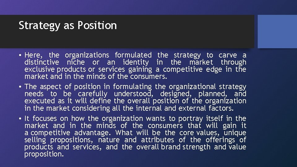 Strategy as Position • Here, the organizations formulated the strategy to carve a distinctive