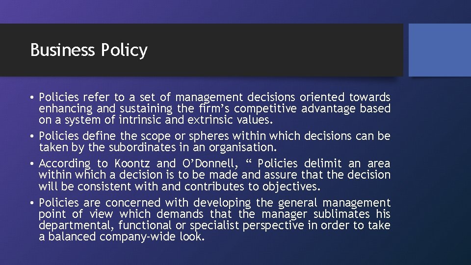 Business Policy • Policies refer to a set of management decisions oriented towards enhancing