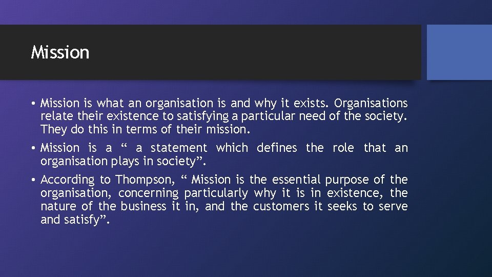 Mission • Mission is what an organisation is and why it exists. Organisations relate