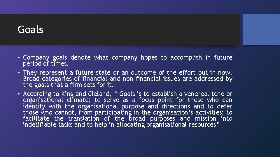 Goals • Company goals denote what company hopes to accomplish in future period of