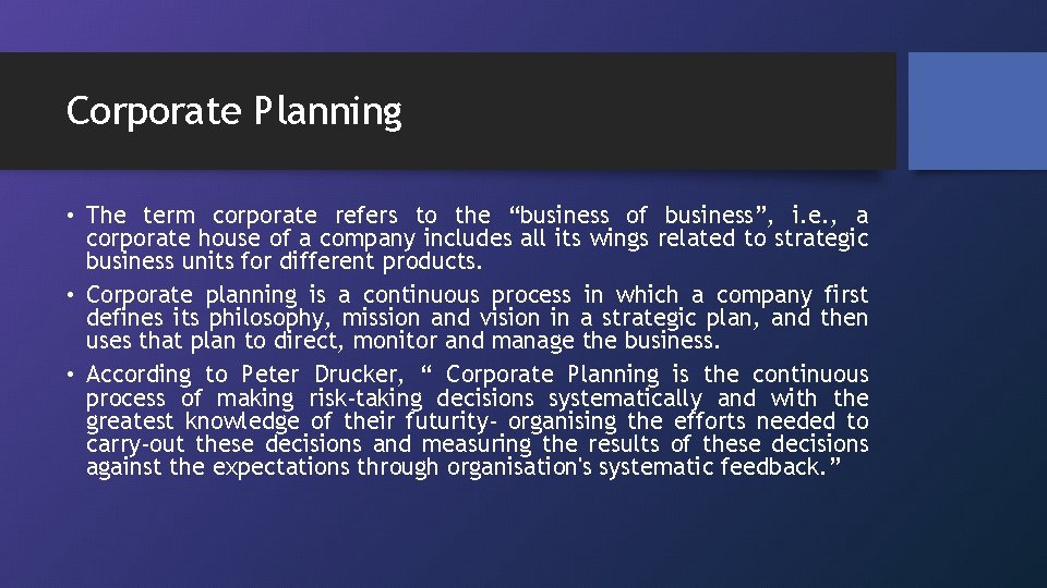 Corporate Planning • The term corporate refers to the “business of business”, i. e.