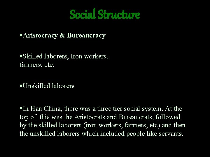 Social Structure §Aristocracy & Bureaucracy §Skilled laborers, Iron workers, farmers, etc. §Unskilled laborers §In