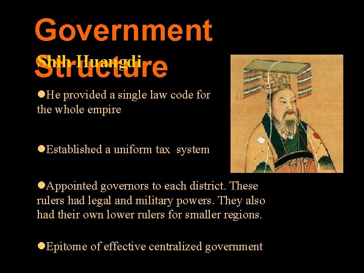 Government Shih Huangdi Structure l. He provided a single law code for the whole