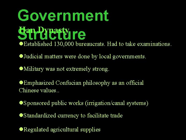 Government Han Dynasty Structure l Established 130, 000 bureaucrats. Had to take examinations. l.