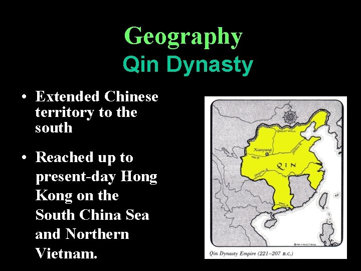 Geography Qin Dynasty • Extended Chinese territory to the south • Reached up to