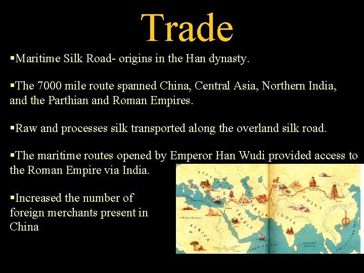 Trade §Maritime Silk Road- origins in the Han dynasty. §The 7000 mile route spanned