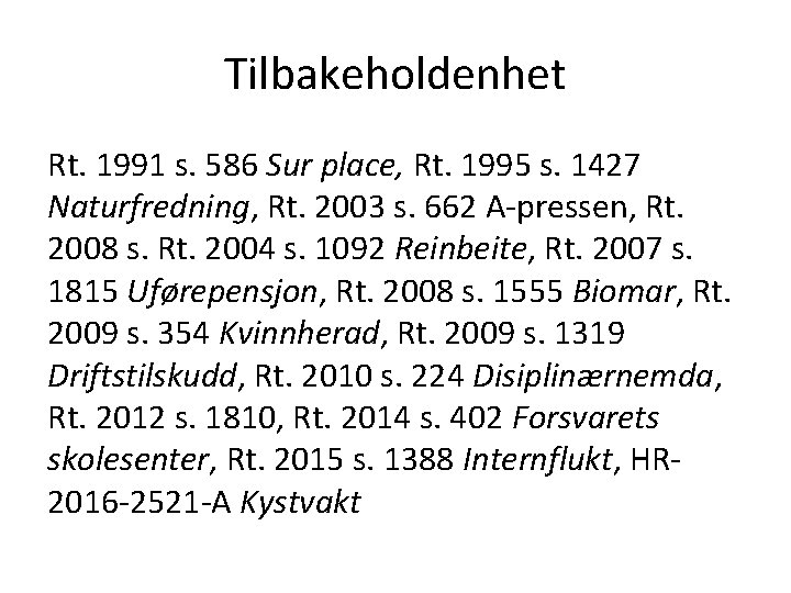 Tilbakeholdenhet Rt. 1991 s. 586 Sur place, Rt. 1995 s. 1427 Naturfredning, Rt. 2003