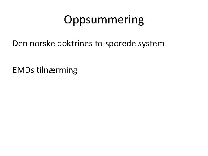 Oppsummering Den norske doktrines to-sporede system EMDs tilnærming 