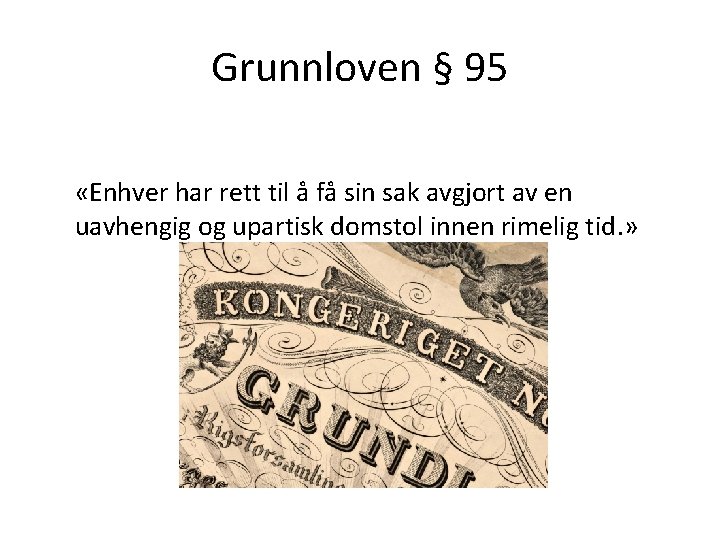 Grunnloven § 95 «Enhver har rett til å få sin sak avgjort av en