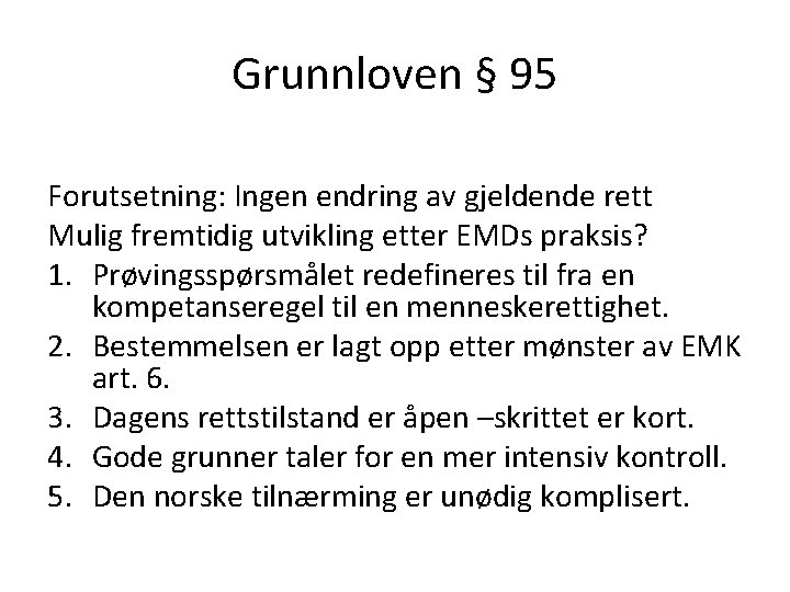 Grunnloven § 95 Forutsetning: Ingen endring av gjeldende rett Mulig fremtidig utvikling etter EMDs