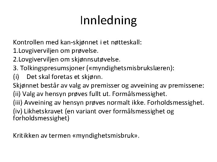 Innledning Kontrollen med kan-skjønnet i et nøtteskall: 1. Lovgiverviljen om prøvelse. 2. Lovgiverviljen om