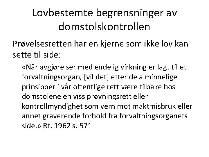 Lovbestemte begrensninger av domstolskontrollen Prøvelsesretten har en kjerne som ikke lov kan sette til