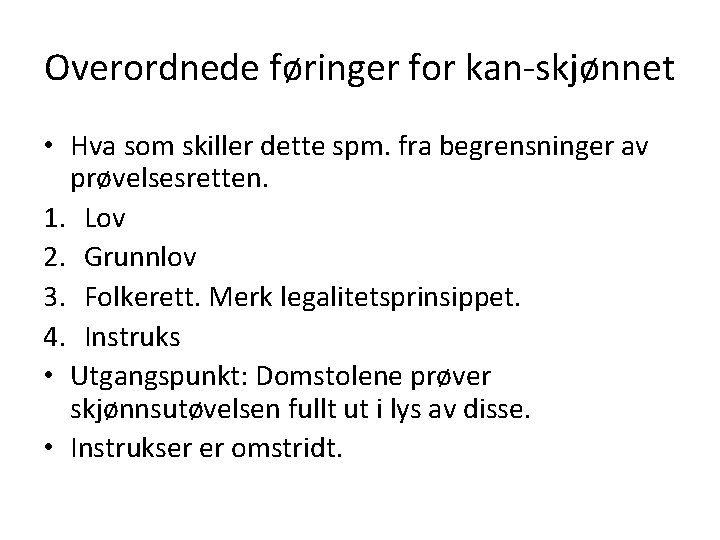 Overordnede føringer for kan-skjønnet • Hva som skiller dette spm. fra begrensninger av prøvelsesretten.