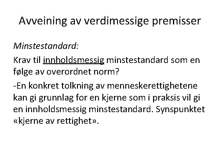 Avveining av verdimessige premisser Minstestandard: Krav til innholdsmessig minstestandard som en følge av overordnet