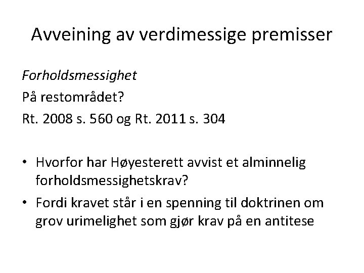 Avveining av verdimessige premisser Forholdsmessighet På restområdet? Rt. 2008 s. 560 og Rt. 2011