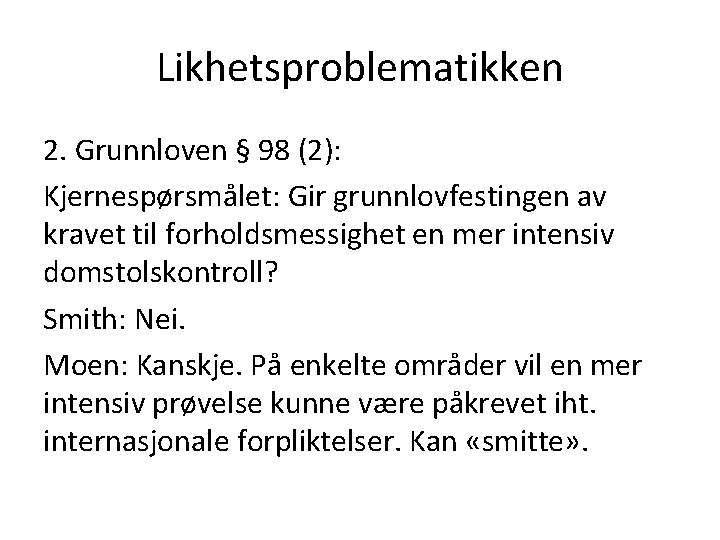 Likhetsproblematikken 2. Grunnloven § 98 (2): Kjernespørsmålet: Gir grunnlovfestingen av kravet til forholdsmessighet en