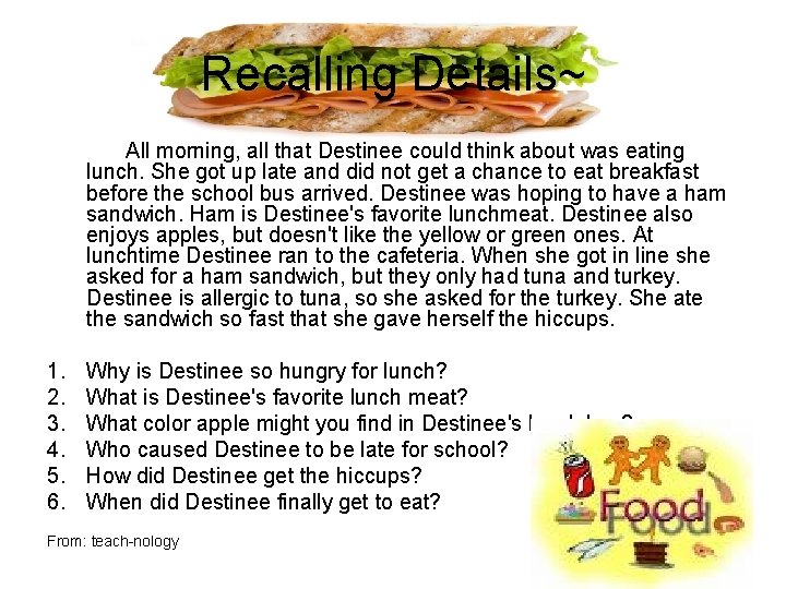Recalling Details~ All morning, all that Destinee could think about was eating lunch. She
