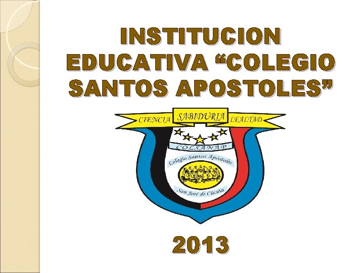 INSTITUCION EDUCATIVA “COLEGIO SANTOS APOSTOLES” 2013 