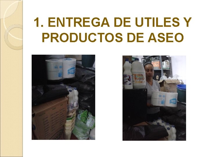 1. ENTREGA DE UTILES Y PRODUCTOS DE ASEO 