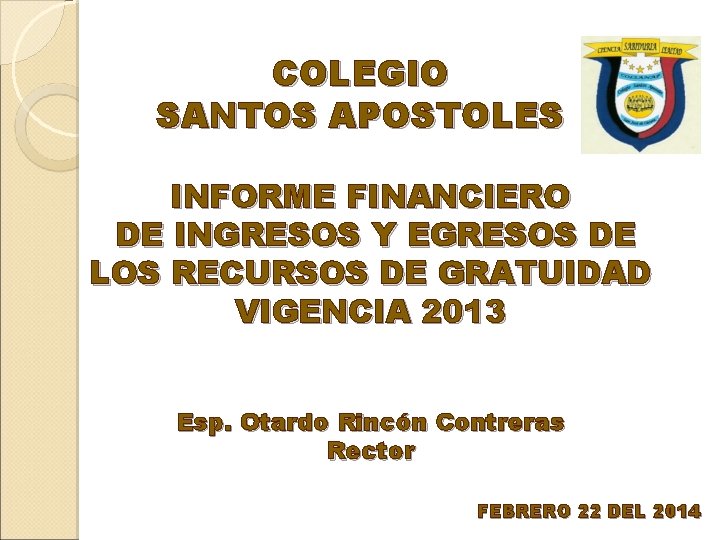 COLEGIO SANTOS APOSTOLES INFORME FINANCIERO DE INGRESOS Y EGRESOS DE LOS RECURSOS DE GRATUIDAD