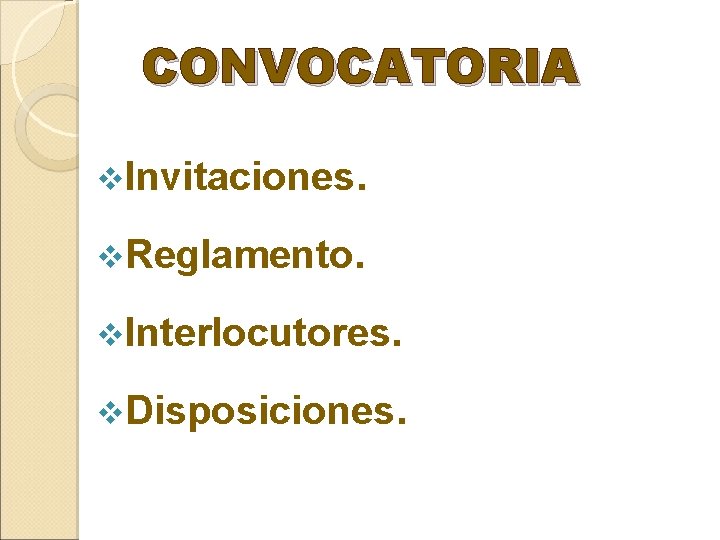 CONVOCATORIA v. Invitaciones. v. Reglamento. v. Interlocutores. v. Disposiciones. 