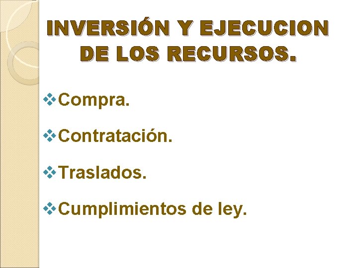 INVERSIÓN Y EJECUCION DE LOS RECURSOS. v. Compra. v. Contratación. v. Traslados. v. Cumplimientos