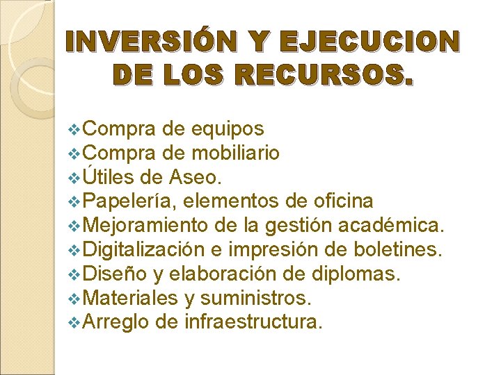 INVERSIÓN Y EJECUCION DE LOS RECURSOS. v. Compra de equipos v. Compra de mobiliario