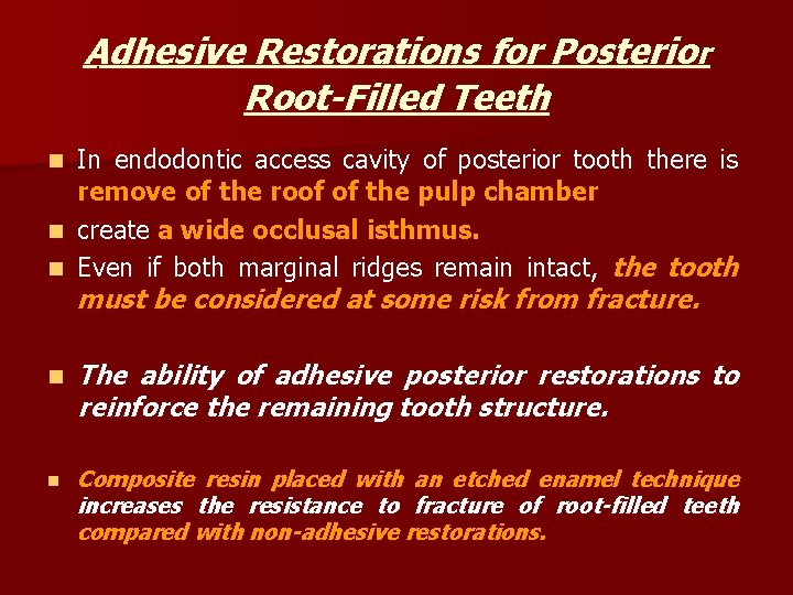 Adhesive Restorations for Posterior Root-Filled Teeth In endodontic access cavity of posterior tooth there