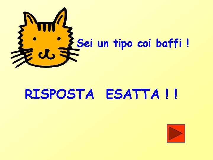 Sei un tipo coi baffi ! RISPOSTA ESATTA ! ! 