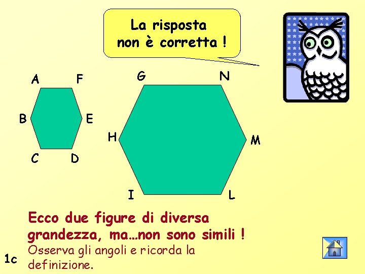 La risposta non è corretta ! A G F B N E H C