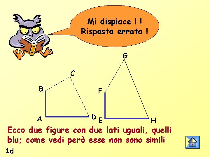 Mi dispiace ! ! Risposta errata ! G C B F A DE H