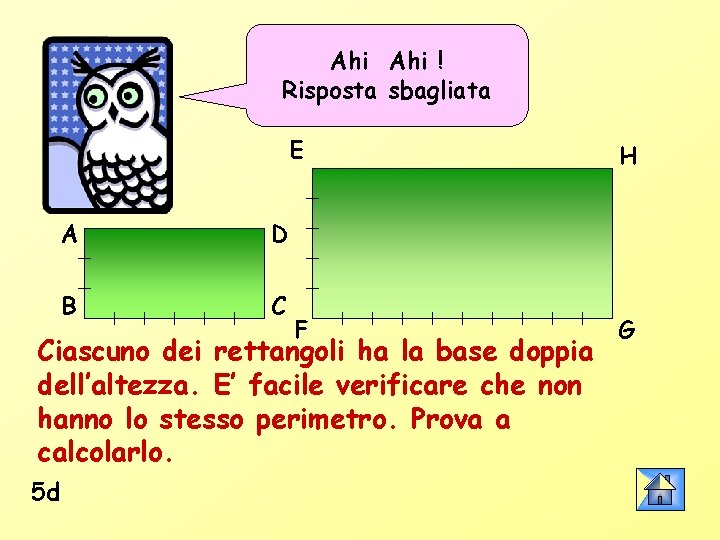 Ahi ! Risposta sbagliata A D B C E H F G Ciascuno dei