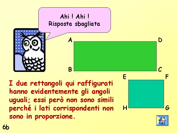 Ahi ! Risposta sbagliata A D B C I due rettangoli qui raffigurati hanno