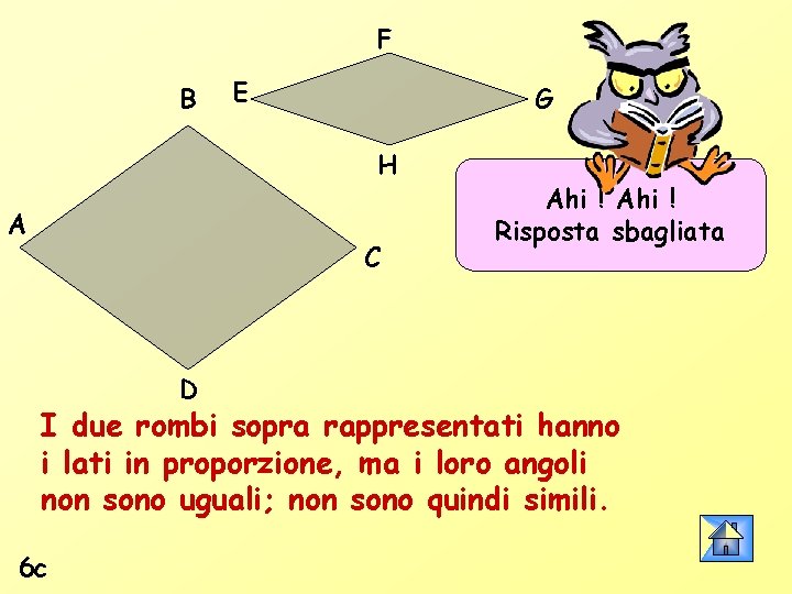 F B E G H A C D Ahi ! Risposta sbagliata I due