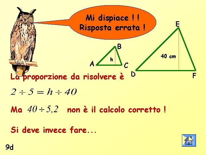 Mi dispiace ! ! Risposta errata ! E B A h 40 cm C
