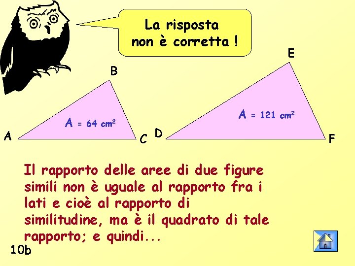 La risposta non è corretta ! E B A A = 64 cm 2
