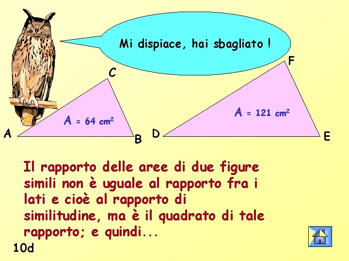 Mi dispiace, hai sbagliato ! F C A A = 64 cm 2 A