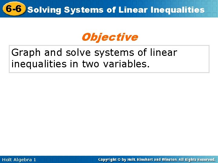 6 -6 Solving Systems of Linear Inequalities Objective Graph and solve systems of linear