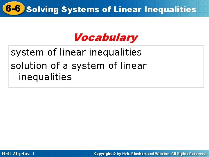 6 -6 Solving Systems of Linear Inequalities Vocabulary system of linear inequalities solution of